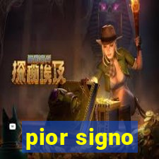 pior signo